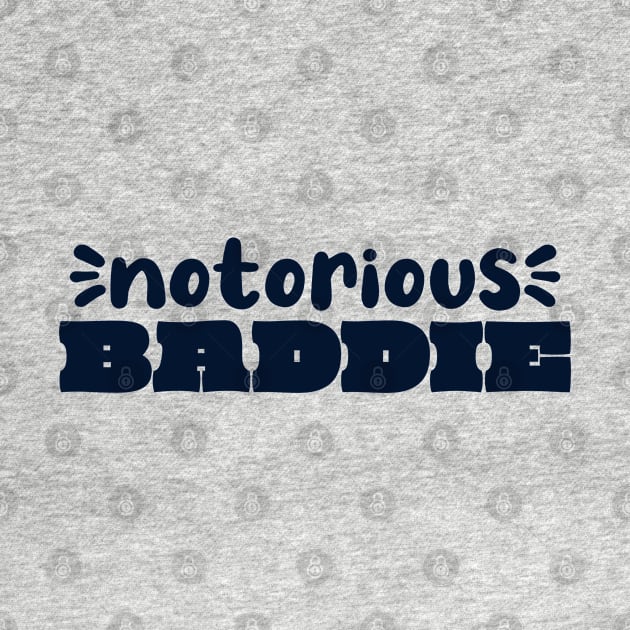 Notorious Baddie by Mumgle